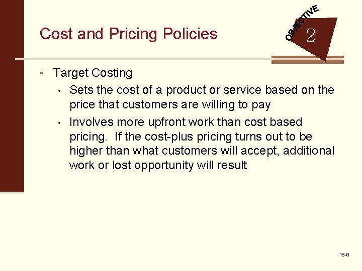Cost and Pricing Policies 2 • Target Costing • • Sets the cost of