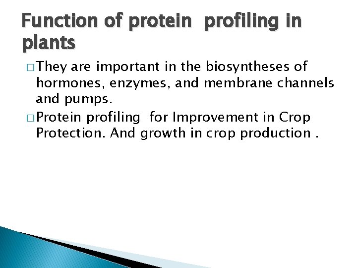 Function of protein profiling in plants � They are important in the biosyntheses of