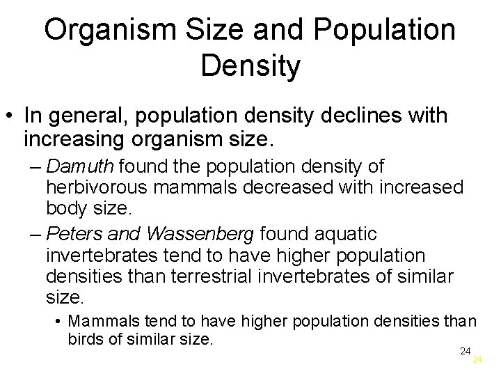 Organism Size and Population Density • In general, population density declines with increasing organism