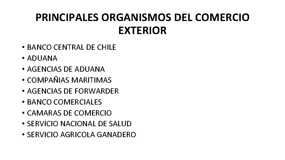 PRINCIPALES ORGANISMOS DEL COMERCIO EXTERIOR • BANCO CENTRAL DE CHILE • ADUANA • AGENCIAS