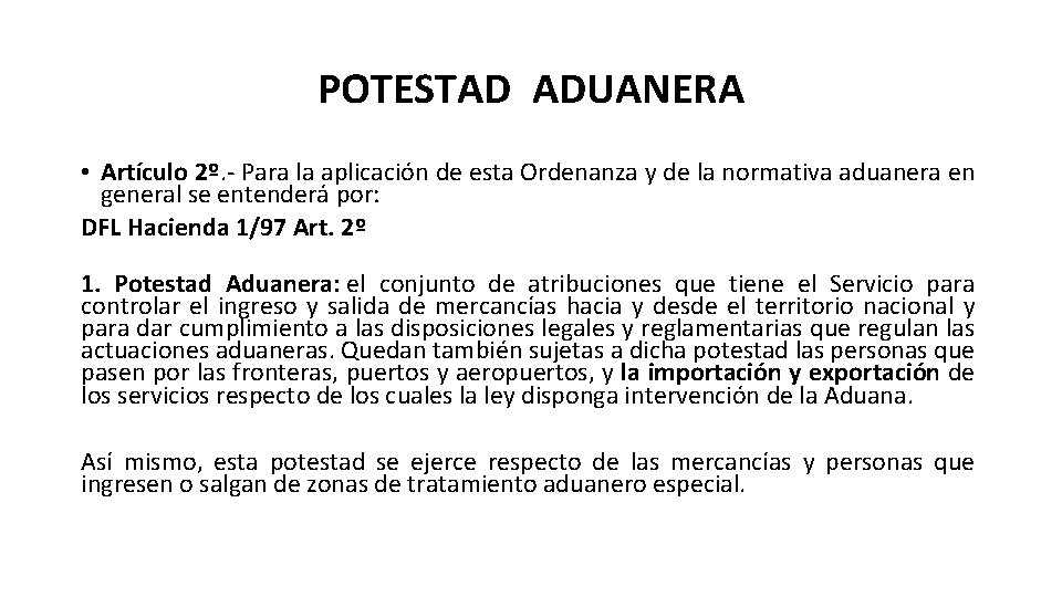 POTESTAD ADUANERA • Artículo 2º. - Para la aplicación de esta Ordenanza y de
