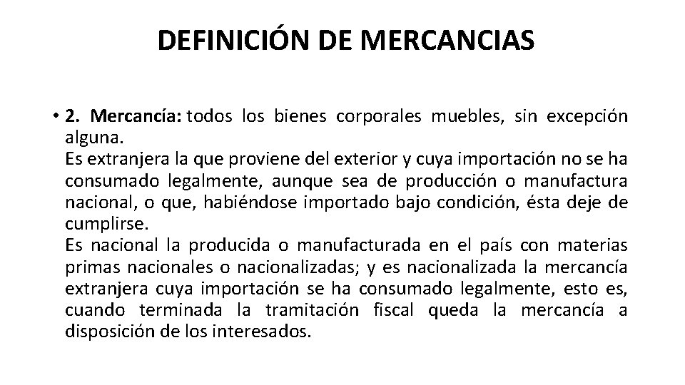 DEFINICIÓN DE MERCANCIAS • 2. Mercancía: todos los bienes corporales muebles, sin excepción alguna.