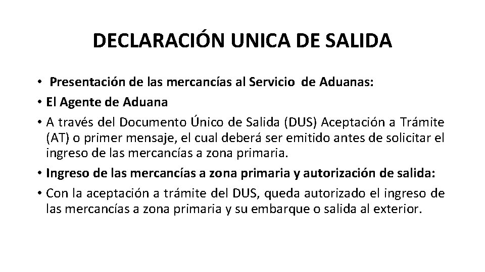 DECLARACIÓN UNICA DE SALIDA • Presentación de las mercancías al Servicio de Aduanas: •