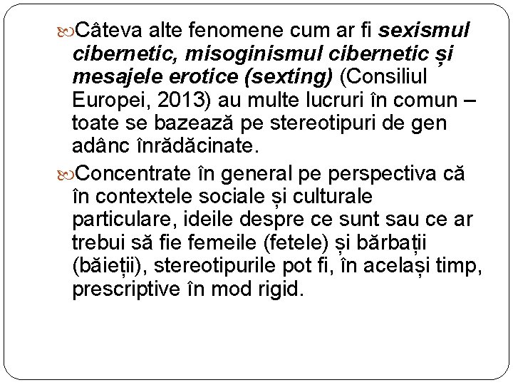 Câteva alte fenomene cum ar fi sexismul cibernetic, misoginismul cibernetic și mesajele erotice Câteva alte fenomene cum ar fi sexismul cibernetic, misoginismul cibernetic și mesajele erotice