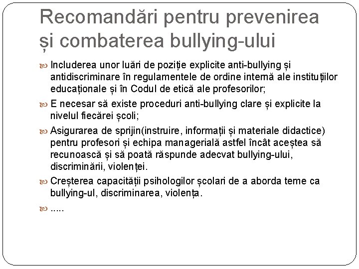 Recomandări pentru prevenirea și combaterea bullying-ului Includerea unor luări de poziție explicite anti-bullying și