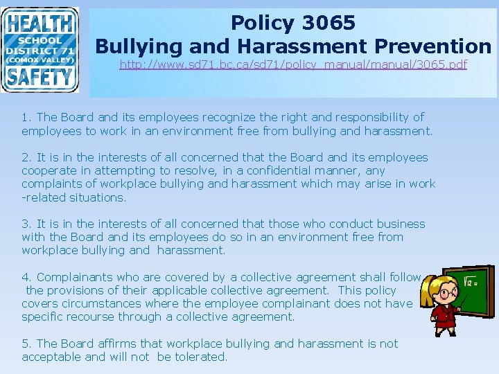 Policy 3065 Bullying and Harassment Prevention http: //www. sd 71. bc. ca/sd 71/policy_manual/3065. pdf