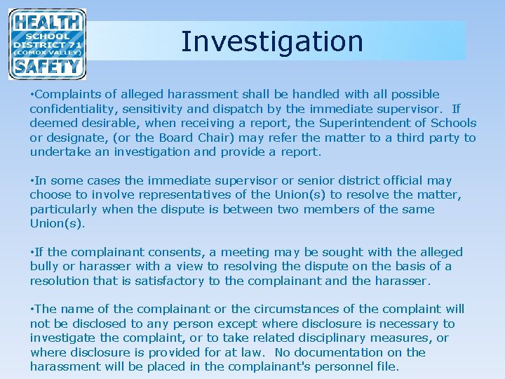 Investigation • Complaints of alleged harassment shall be handled with all possible confidentiality, sensitivity