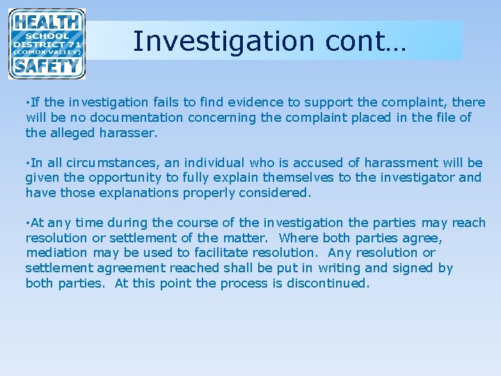 Investigation cont… • If the investigation fails to find evidence to support the complaint,