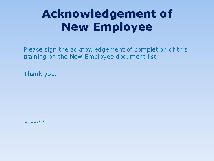Acknowledgement of New Employee Please sign the acknowledgement of completion of this training on