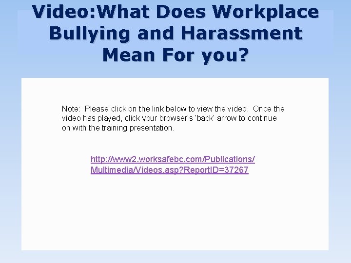 Video: What Does Workplace Bullying and Harassment Mean For you? Note: Please click on