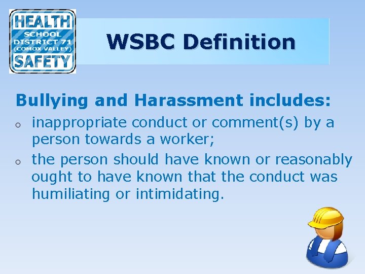 WSBC Definition Bullying and Harassment includes: o o inappropriate conduct or comment(s) by a