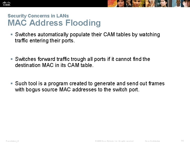 Security Concerns in LANs MAC Address Flooding § Switches automatically populate their CAM tables