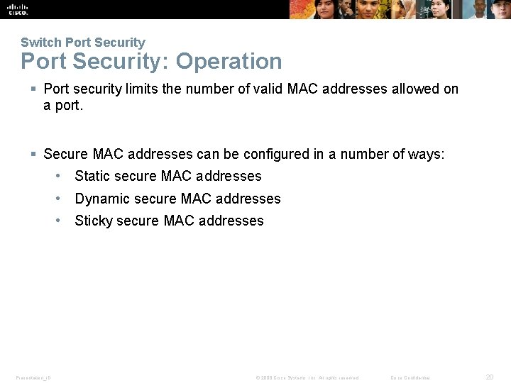 Switch Port Security: Operation § Port security limits the number of valid MAC addresses