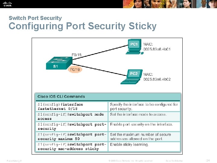 Switch Port Security Configuring Port Security Sticky Presentation_ID © 2008 Cisco Systems, Inc. All