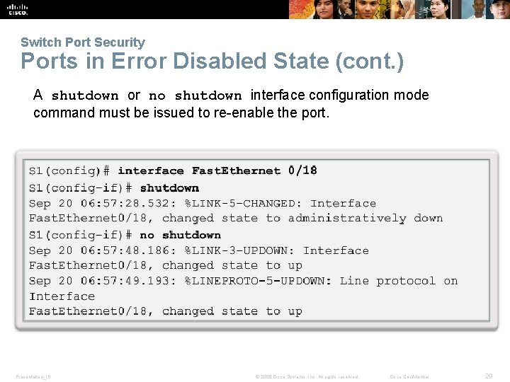 Switch Port Security Ports in Error Disabled State (cont. ) A shutdown or no