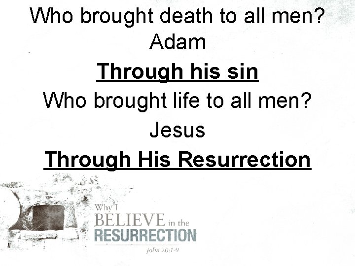 Who brought death to all men? Adam Through his sin Who brought life to