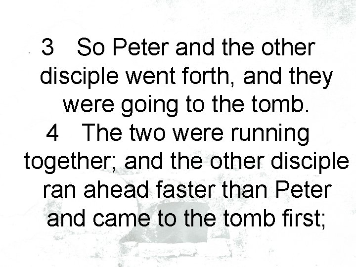  3 So Peter and the other disciple went forth, and they were going