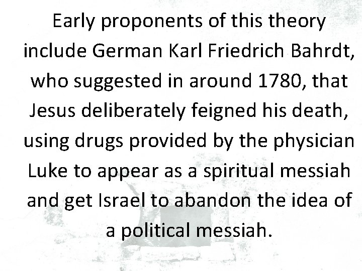 Early proponents of this theory include German Karl Friedrich Bahrdt, who suggested in around