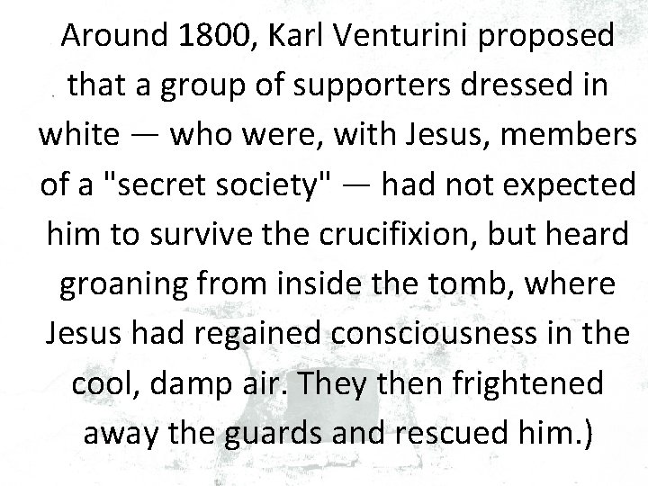 Around 1800, Karl Venturini proposed that a group of supporters dressed in white —