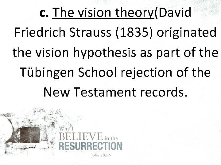 c. The vision theory(David Friedrich Strauss (1835) originated the vision hypothesis as part of