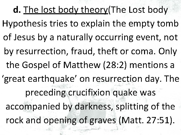 d. The lost body theory(The Lost body Hypothesis tries to explain the empty tomb