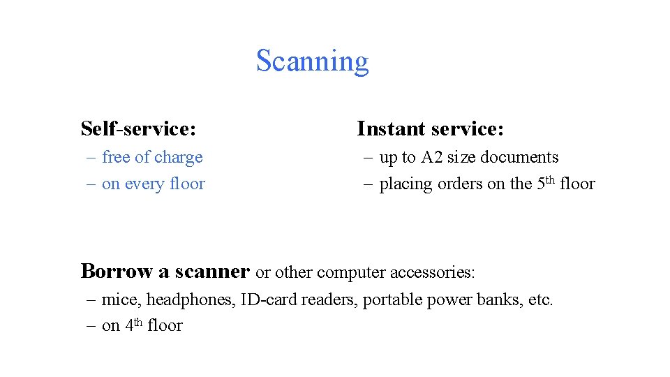 Scanning Self-service: – free of charge – on every floor Instant service: – up