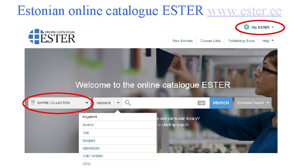 Estonian online catalogue ESTER www. ester. ee https: //www. ester. ee/search~S 1 