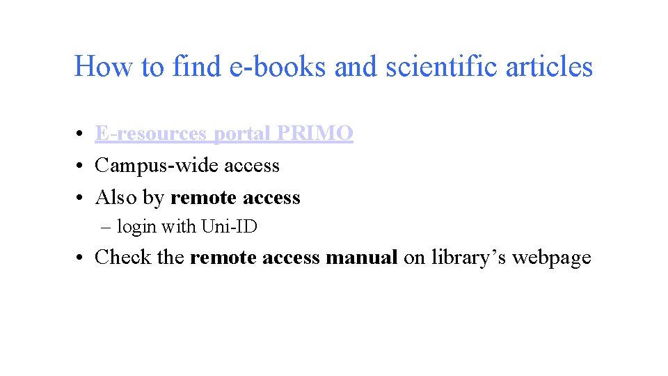 How to find e-books and scientific articles • E-resources portal PRIMO • Campus-wide access