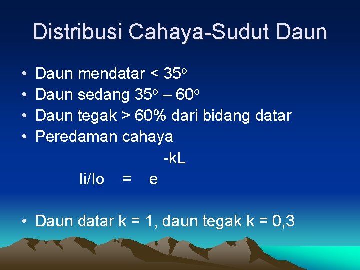 Distribusi Cahaya-Sudut Daun • • Daun mendatar < 35 o Daun sedang 35 o