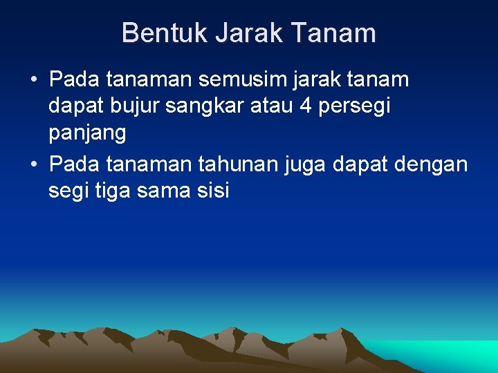 Bentuk Jarak Tanam • Pada tanaman semusim jarak tanam dapat bujur sangkar atau 4