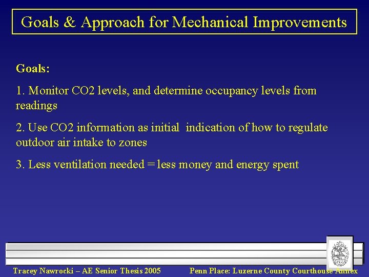 Goals & Approach for Mechanical Improvements Goals: 1. Monitor CO 2 levels, and determine