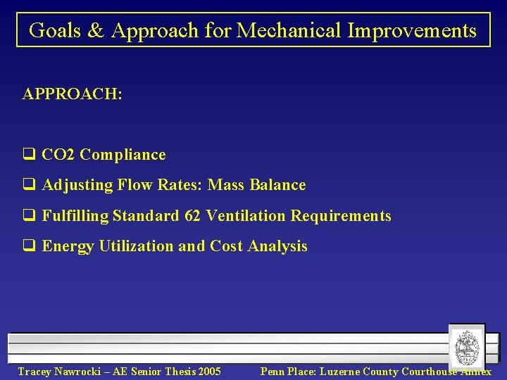 Goals & Approach for Mechanical Improvements APPROACH: q CO 2 Compliance q Adjusting Flow