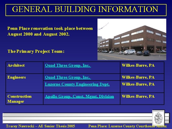 GENERAL BUILDING INFORMATION Penn Place renovation took place between August 2000 and August 2002.