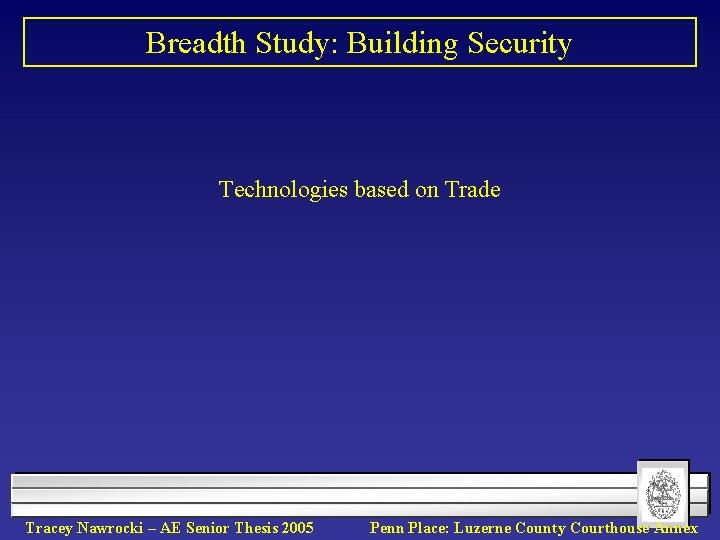 Breadth Study: Building Security Technologies based on Trade Tracey Nawrocki – AE Senior Thesis