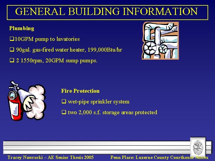GENERAL BUILDING INFORMATION Plumbing q 10 GPM pump to lavatories q 90 gal. gas-fired