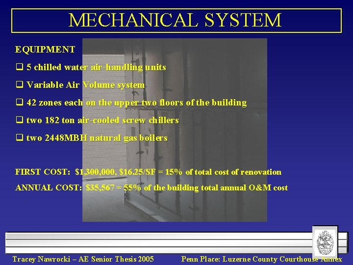 MECHANICAL SYSTEM EQUIPMENT q 5 chilled water air-handling units q Variable Air Volume system
