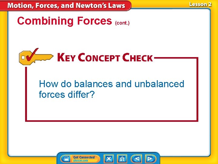 Combining Forces (cont. ) How do balances and unbalanced forces differ? 