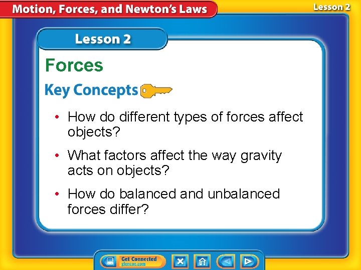 Forces • How do different types of forces affect objects? • What factors affect