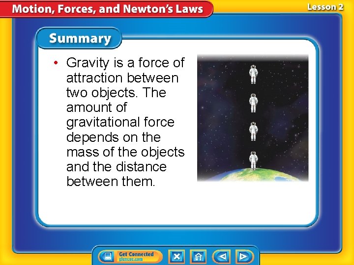  • Gravity is a force of attraction between two objects. The amount of