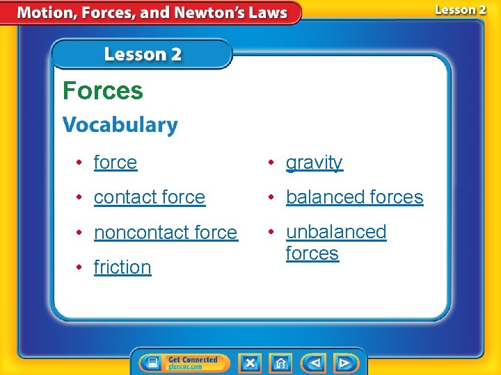 Forces • force • gravity • contact force • balanced forces • noncontact force