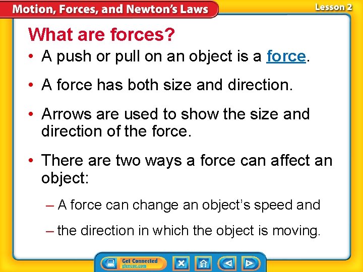 What are forces? • A push or pull on an object is a force.