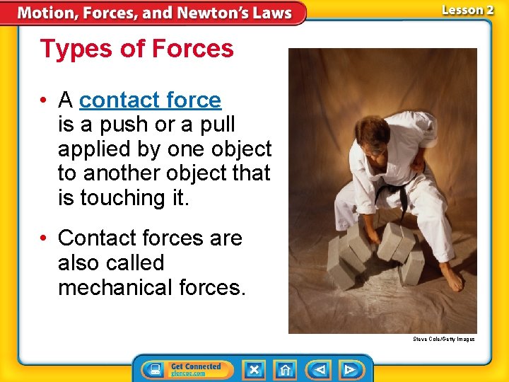 Types of Forces • A contact force is a push or a pull applied