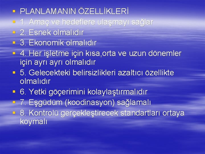 § § § § § PLANLAMANIN ÖZELLİKLERİ 1. Amaç ve hedeflere ulaşmayı sağlar 2.