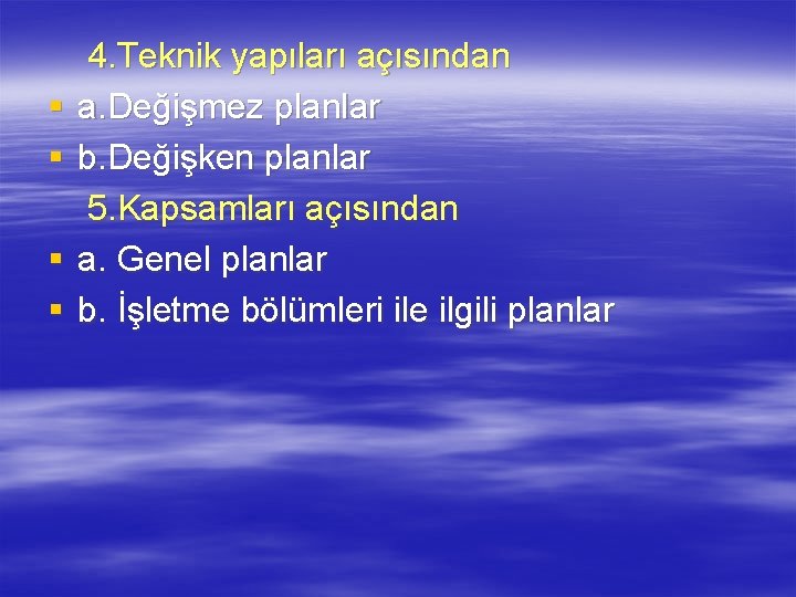 § § 4. Teknik yapıları açısından a. Değişmez planlar b. Değişken planlar 5. Kapsamları