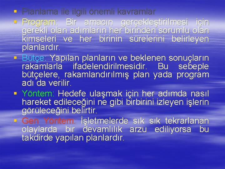 § Planlama ile ilgili önemli kavramlar § Program: Bir amacın gerçekleştirilmesi için gerekli olan