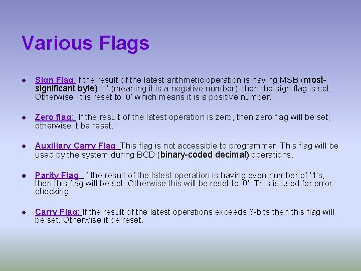 Various Flags l Sign Flag: If the result of the latest arithmetic operation is