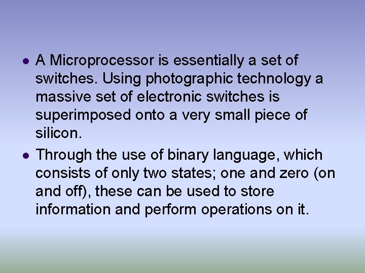 l l A Microprocessor is essentially a set of switches. Using photographic technology a