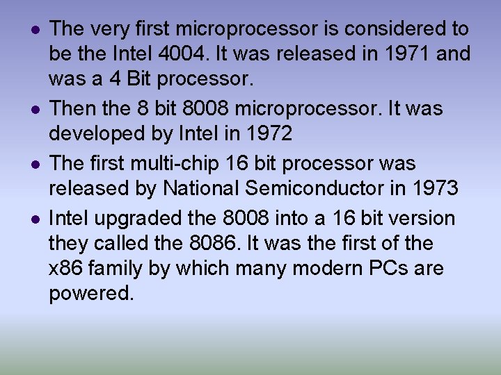 l l The very first microprocessor is considered to be the Intel 4004. It