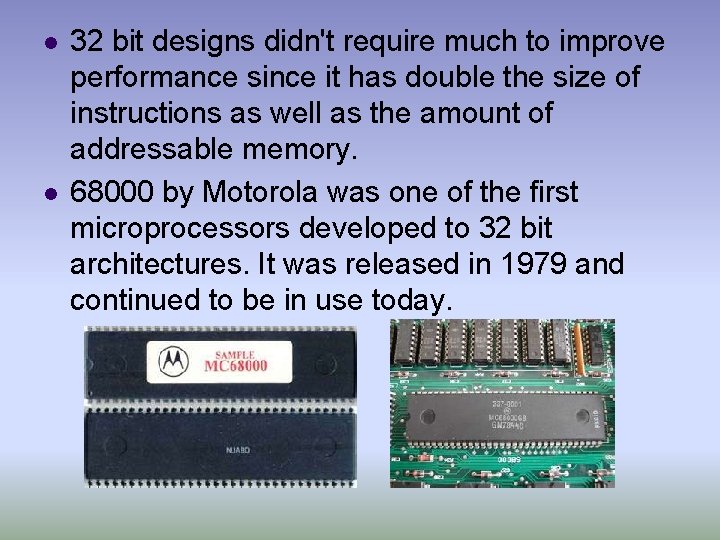 l l 32 bit designs didn't require much to improve performance since it has