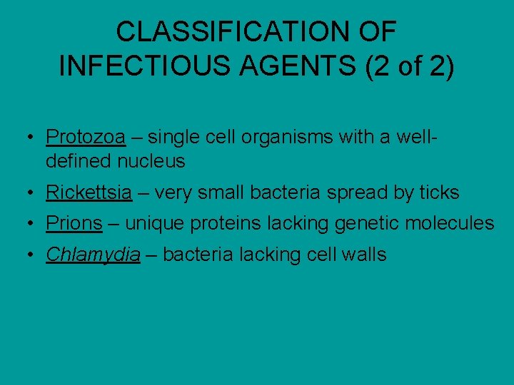 CLASSIFICATION OF INFECTIOUS AGENTS (2 of 2) • Protozoa – single cell organisms with